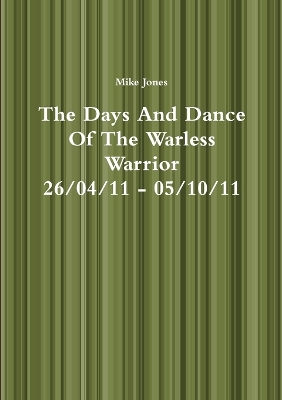 Book cover for The Days And Dance Of The Warless Warrior