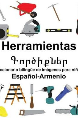 Cover of Español-Armenio Herramientas/&#1331;&#1400;&#1408;&#1390;&#1387;&#1412;&#1398;&#1381;&#1408; Diccionario bilingüe de imágenes para niños