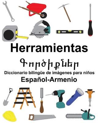 Book cover for Español-Armenio Herramientas/&#1331;&#1400;&#1408;&#1390;&#1387;&#1412;&#1398;&#1381;&#1408; Diccionario bilingüe de imágenes para niños