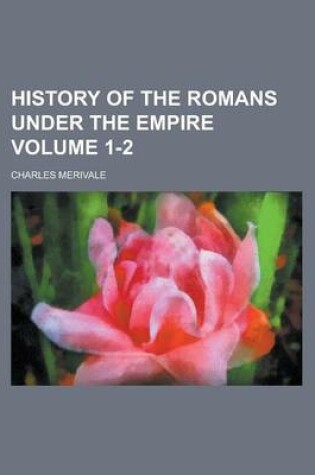 Cover of History of the Romans Under the Empire Volume 1-2