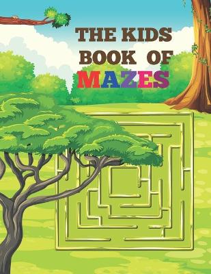 Book cover for The Kids Book of Mazes