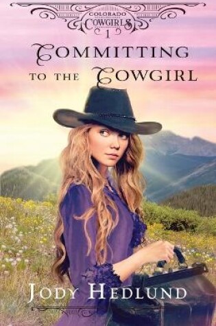 Cover of Committing to the Cowgirl