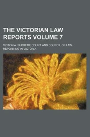 Cover of The Victorian Law Reports Volume 7