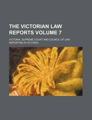 Book cover for The Victorian Law Reports Volume 7