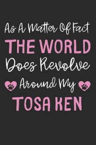 Cover of As A Matter Of Fact The World Does Revolve Around My Tosa Ken