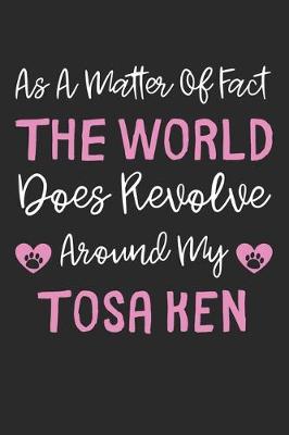 Book cover for As A Matter Of Fact The World Does Revolve Around My Tosa Ken