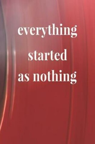 Cover of Everything Started As Nothing