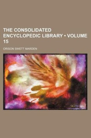 Cover of The Consolidated Encyclopedic Library (Volume 15)