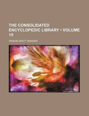 Book cover for The Consolidated Encyclopedic Library (Volume 15)