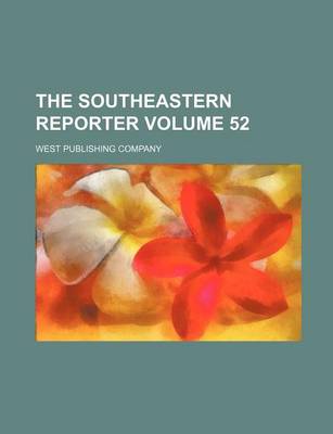 Book cover for The Southeastern Reporter Volume 52