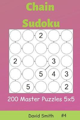 Cover of Chain Sudoku - 200 Master Puzzles 5x5 Vol.4