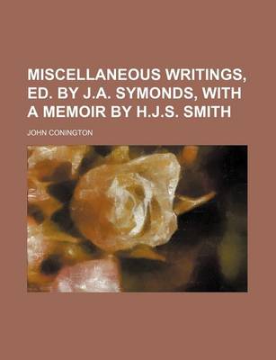 Book cover for Miscellaneous Writings, Ed. by J.A. Symonds, with a Memoir by H.J.S. Smith