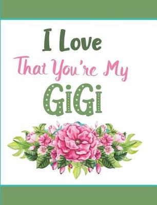 Book cover for I Love That You're My Gigi