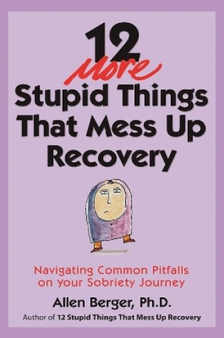 Cover of 12 More Stupid Things That Mess Up Recovery