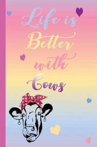 Cover of Life is Better with Cows