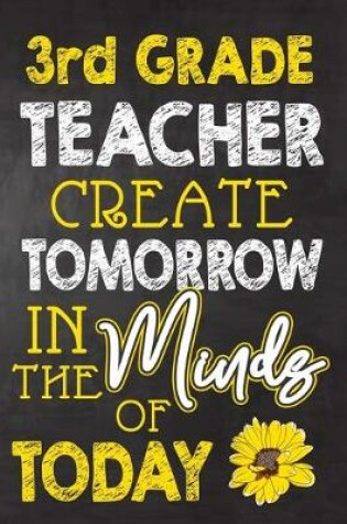 Cover of 3rd Grade Teacher Create Tomorrow in The Minds Of Today