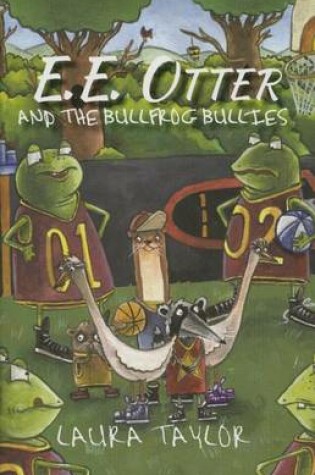 Cover of E.E. Otter and the Bullfrog Bullies