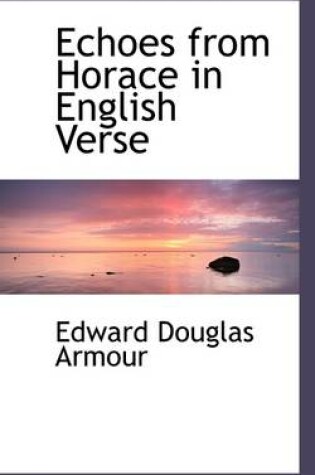 Cover of Echoes from Horace in English Verse