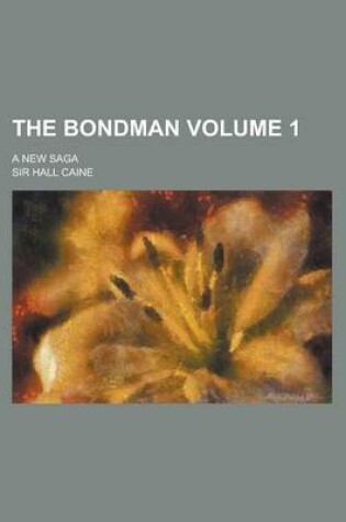 Cover of The Bondman; A New Saga Volume 1