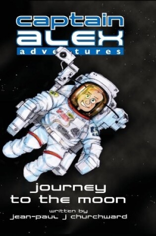 Cover of Captain Alex Adventures - Journey to the Moon