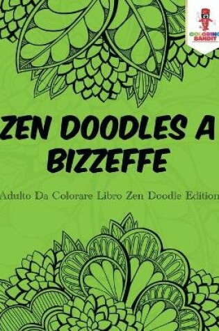 Cover of Zen Doodles A Bizzeffe