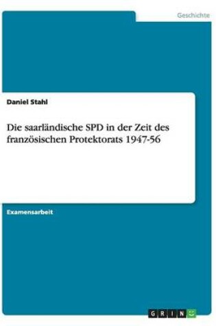 Cover of Die saarlandische SPD in der Zeit des franzoesischen Protektorats 1947-56