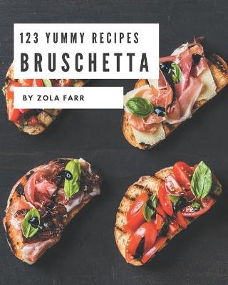 Book cover for 123 Yummy Bruschetta Recipes