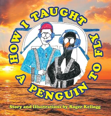 Book cover for How I Taught A Penguin To Fly