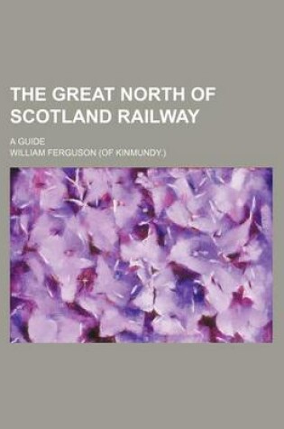 Cover of The Great North of Scotland Railway; A Guide