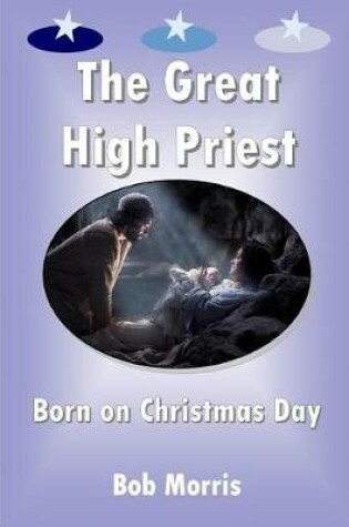 Cover of The Great High Priest Born on Christmas Day