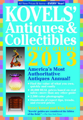 Book cover for Kovels' Antiques and Collectibles Price Guide 2013