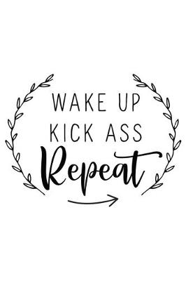 Book cover for Wake Up Kick Ass Repeat