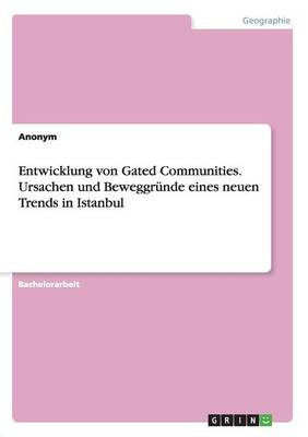 Book cover for Entwicklung von Gated Communities. Ursachen und Beweggrunde eines neuen Trends in Istanbul