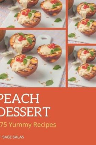 Cover of 175 Yummy Peach Dessert Recipes