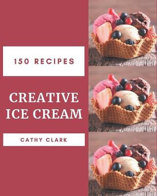 Book cover for 150 Creative Ice Cream Recipes