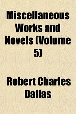 Book cover for Miscellaneous Works and Novels (Volume 5)