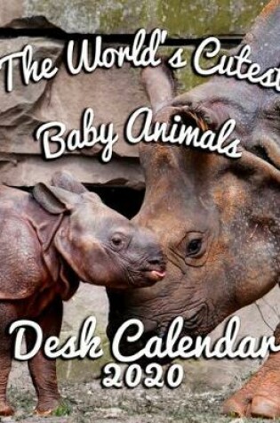 Cover of The World's Cutest Baby Animals Desk Calendar 2020