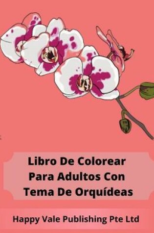 Cover of Libro De Colorear Para Adultos Con Tema De Orquídeas