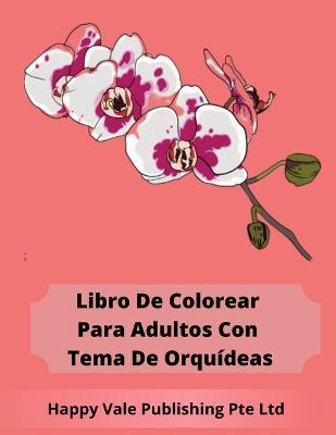 Book cover for Libro De Colorear Para Adultos Con Tema De Orquídeas