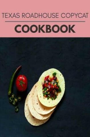 Cover of Texas Roadhouse Copycat Cookbook