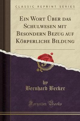 Book cover for Ein Wort Über das Schulwesen mit Besondern Bezug auf Körperliche Bildung (Classic Reprint)