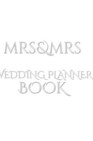 Cover of Mrs and Mrs Wedding planner journal Book