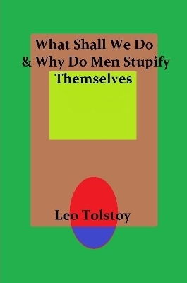 Book cover for What Shall We Do & Why Do Men Stupify Themselves