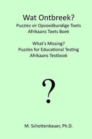 Cover of Wat Ontbreek? Raaisels vir Opvoedkundige Toets