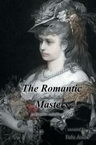 Cover of The Romantic Masters Grayscale Coloring Book