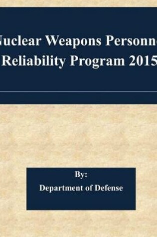 Cover of Nuclear Weapons Personnel Reliability Program 2015