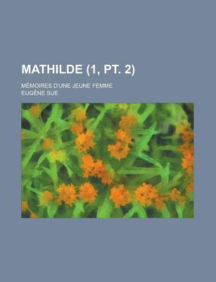 Book cover for Mathilde (1, PT. 2); Memoires D'Une Jeune Femme