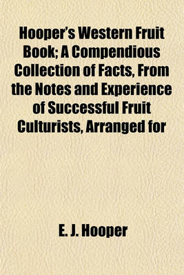 Book cover for Hooper's Western Fruit Book; A Compendious Collection of Facts, from the Notes and Experience of Successful Fruit Culturists, Arranged for