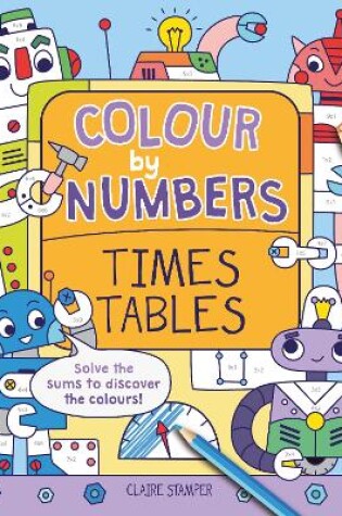 Cover of Colour by Numbers: Times Tables
