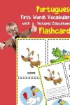 Book cover for Portuguese First Words Vocabulary with Pictures Educational Flashcards